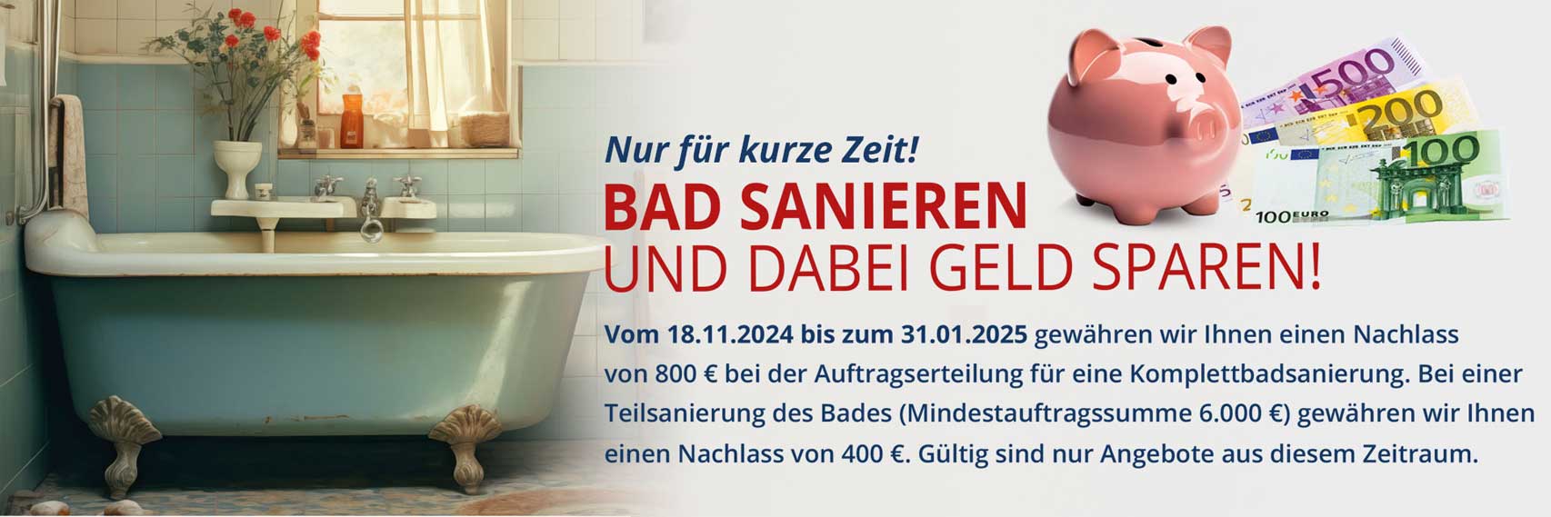 BAD SANIEREN UND DABEI GELD SPAREN! 1 Aktionszeitraum vom 18.11.2024 bis zum 31.01.2025!